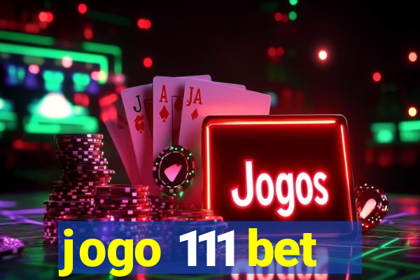 jogo 111 bet